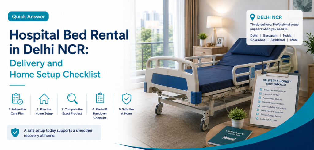 hospital bed rental in Delhi NCR, delivery: practical home-care equipment and rental guidance for families in Delhi NCR.