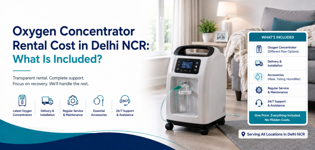 oxygen concentrator rental cost in delhi ncr: practical home-care equipment and rental guidance for families in Delhi NCR.