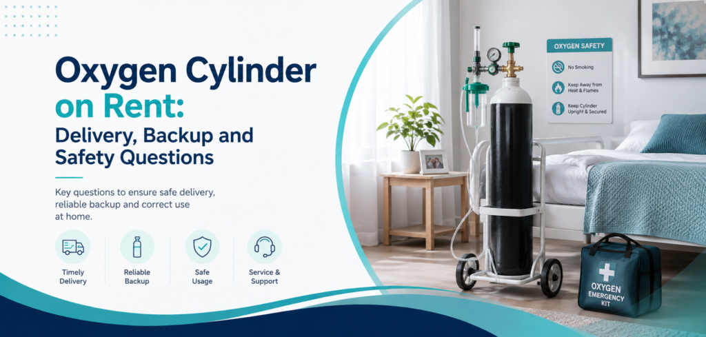 oxygen cylinder on rent delivery backup and: practical home-care equipment and rental guidance for families in Delhi NCR.
