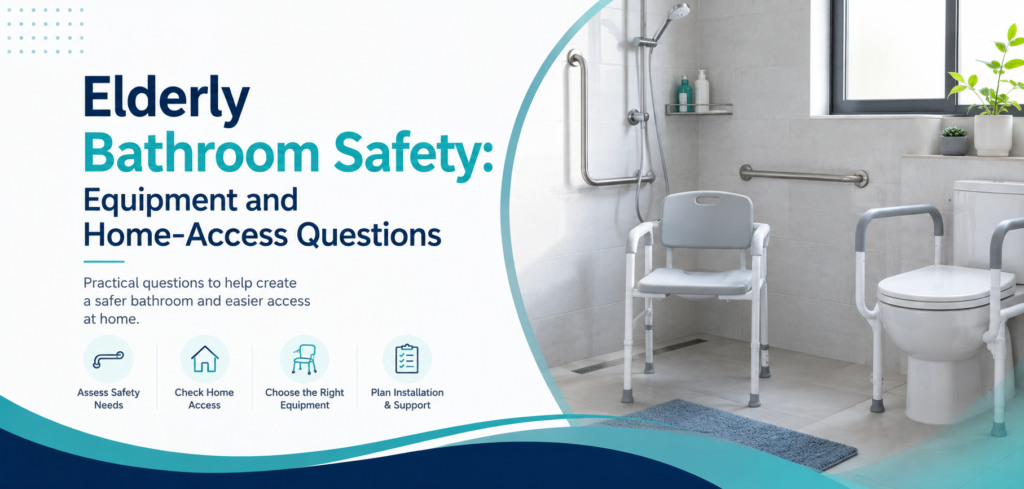 elderly bathroom safety equipment and homeaccess questions: practical home-care equipment and rental guidance for families in Delhi NCR.