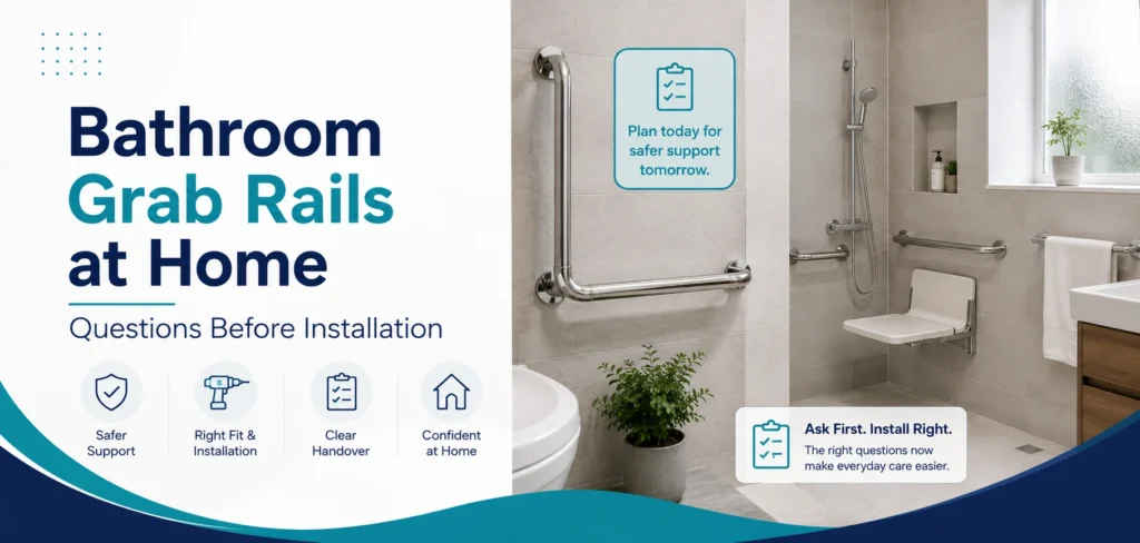A clear family guide to bathroom grab rails at home, with practical handover questions and equipment information only.