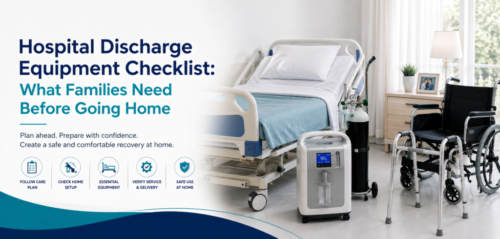 hospital discharge equipment checklist what families need: practical home-care equipment and rental guidance for families in Delhi NCR.