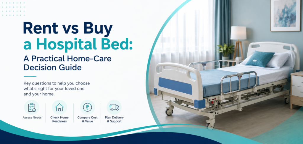 rent vs buy a hospital bed a: practical home-care equipment and rental guidance for families in Delhi NCR.