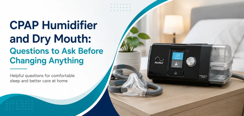 cpap humidifier and dry mouth questions to: practical home-care equipment and rental guidance for families in Delhi NCR.