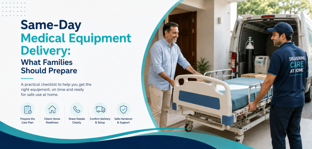 same-day medical equipment delivery what families should: practical home-care equipment and rental guidance for families in Delhi NCR.