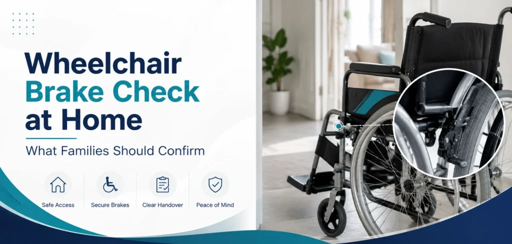 A clear family guide to wheelchair brake check at home, with practical handover questions and equipment information only.